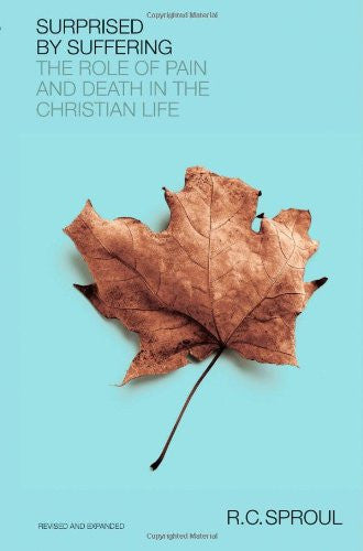 Surprised by Suffering:  The Role of Pain and Death in the Christian Life