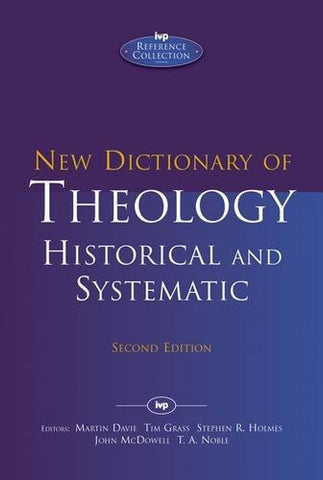 New Dictionary of Theology:  Historic and Systematic (Reprint)