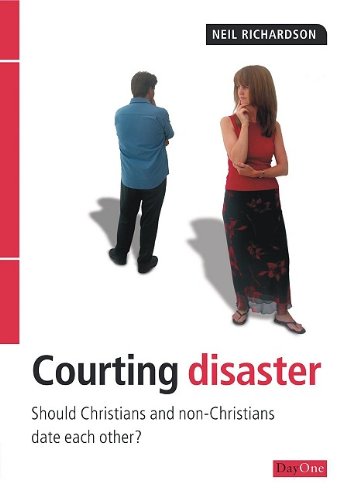 Courting Disaster:  Should Christians and Nonchristians Date Each Other?
