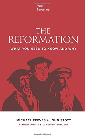 The Reformation:  What you need to know and why