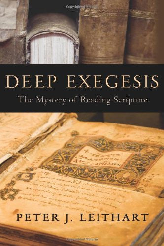 Deep Exegesis: The Mystery of Reading Scripture PB