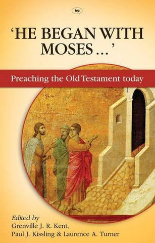 He Began with Moses...:  Preaching the Old Testament Today PB