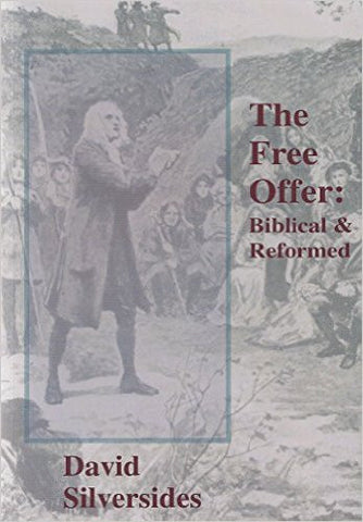 The Free Offer: Biblical & Reformed