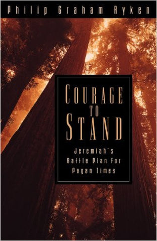 Courage to Stand: Jeremiah’s battle plan for pagan times PB