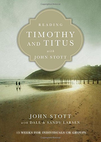 Reading Timothy And Titus with John Stott