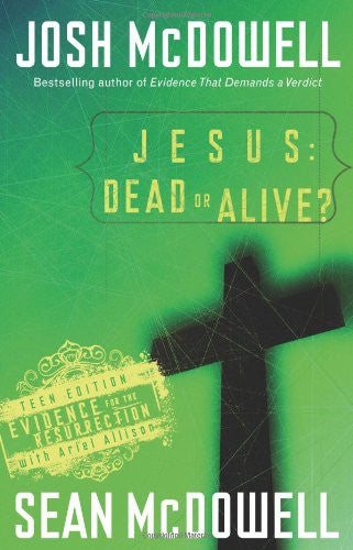 Jesus: Dead or Alive?: Evidence for the Resurrection Teen Edition