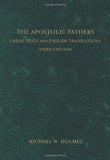The Apostolic Fathers:  Greek Texts and English Translations