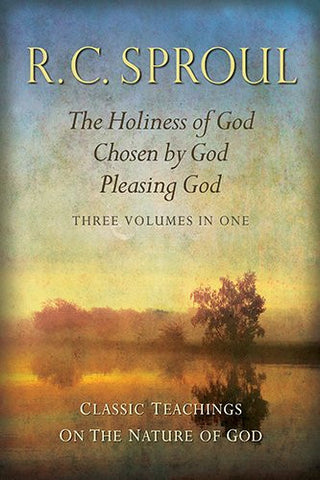 Classic Teachings on the Nature of God:  The Holiness of God, Chosen by God, Pleasing God