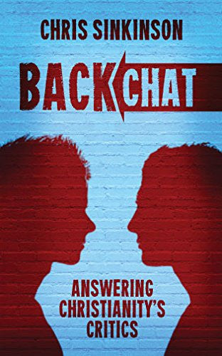 Back Chat:  Answering Christianity's Critics