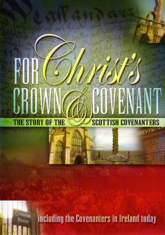 For Christ's Crown & Covenant The Story of the Scottish Covenanters DVD