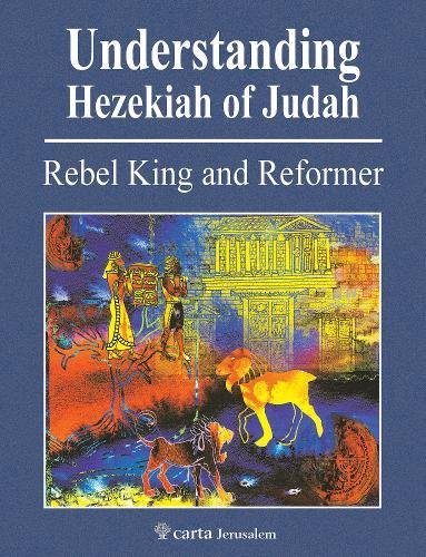 Understanding the Reign of Hezekiah: Glorifying Jerusalem: An Introductory Atlas