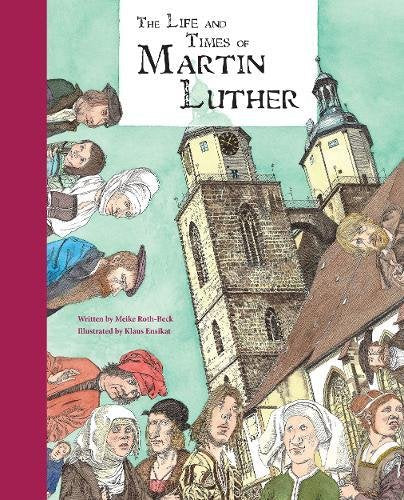 The Life and Times of Martin Luther