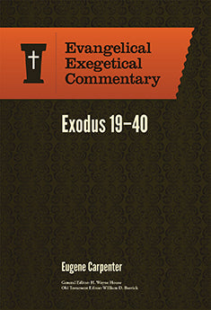 Exodus 19-40: Evangelical Exegetical Commentary (EEC)