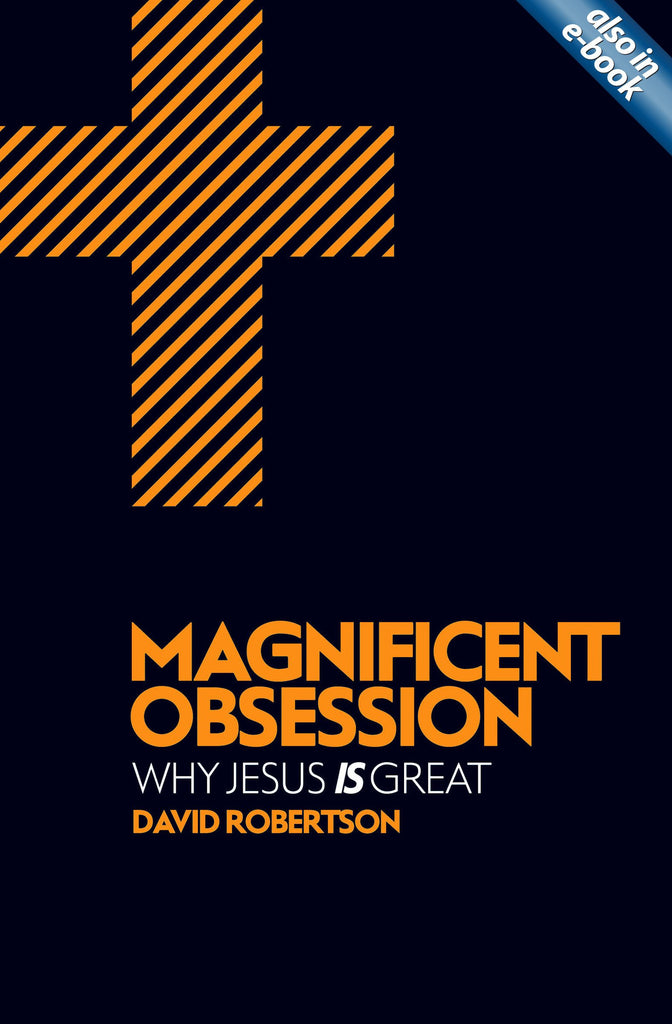Magnificent Obsession:  Why Jesus Is Great