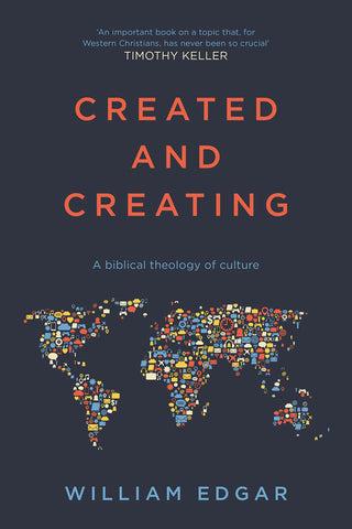 Created and Creating, A Biblical Theology of Culture PB