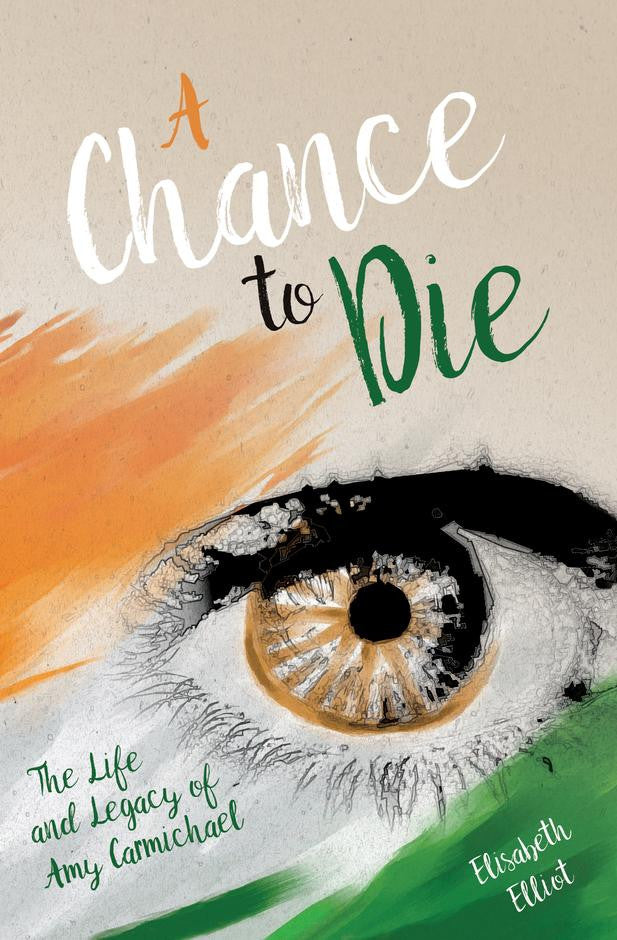 A Chance to Die: The Life and Legacy of Amy Charmichael HB