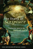The Drama of Scripture:  Finding Our Place in the Biblical Story