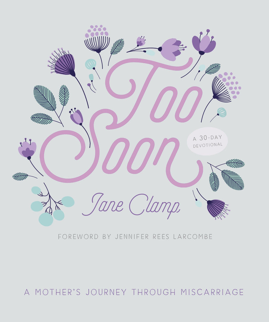 Too Soon:  A Mother's Journey through Miscarriage: A 30-Day Devotional PB