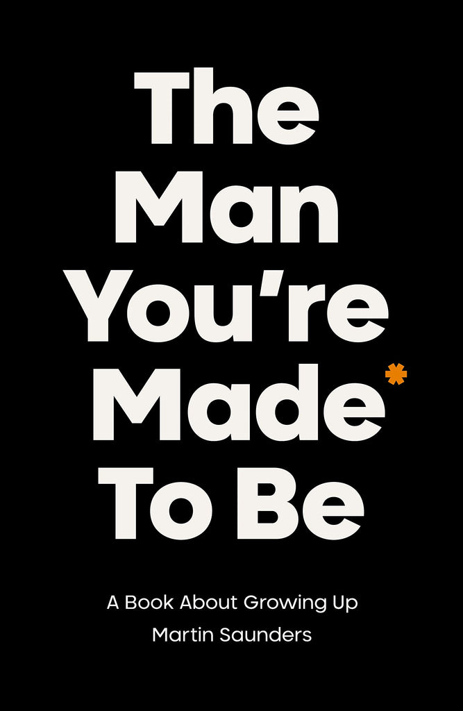 The Man You're Made to Be:  A book about growing up PB
