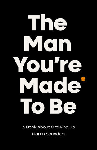 The Man You're Made to Be:  A book about growing up PB