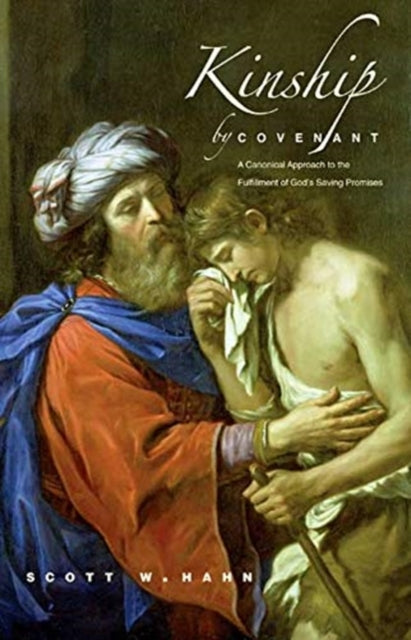 Kinship by Covenant : A Canonical Approach to the Fulfillment of God's Saving Promises PB