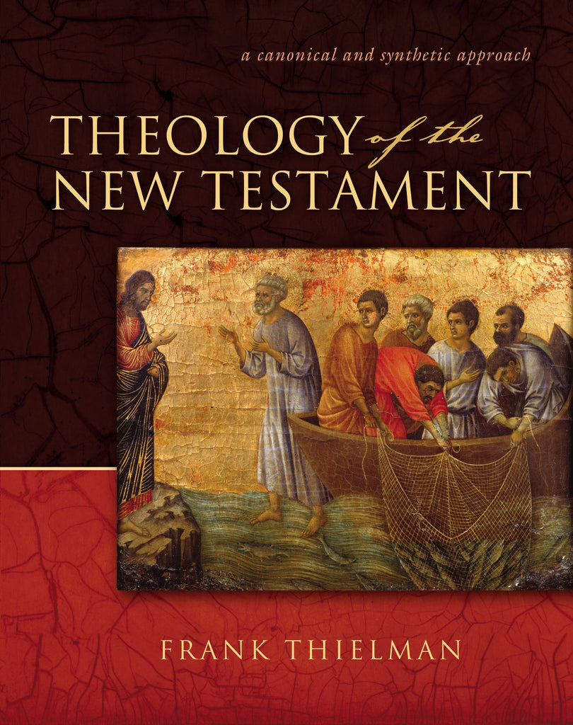 Theology of the New Testament a canonical and synthetic approach HB