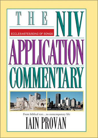 Ecclesiastes, Song of Songs: The Niv Application Commentary