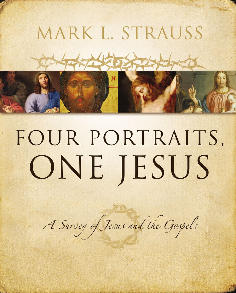 Four Protraits, One Jesus: A Survey of Jesus and the Gospels