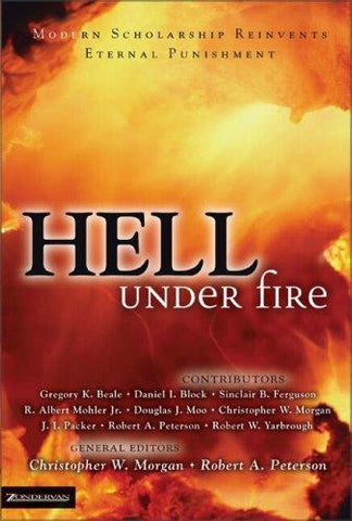 Hell Under Fire:  Modern Scholarship Reinvents Eternal Punishment HB