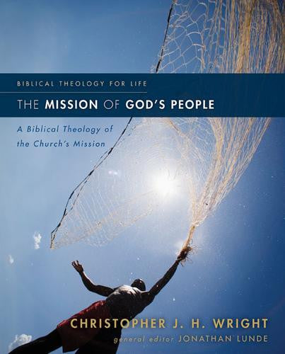 The Mission of God's People:  A Biblical Theology of the Church's Mission PB