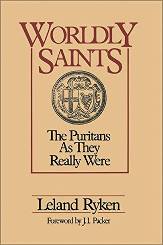 Worldly Saints: The Puritans As They Really Were PB
