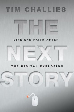 The Next Story:  Life and Faith After the Digital Explosion