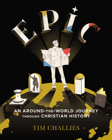 Epic: an Around-The-World Journey Through Christian History: An Around-the-World Journey Through Christian History PB