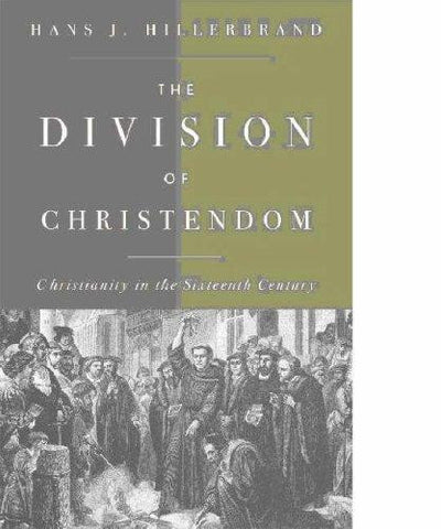 The Division of Christendom:  Christianity in the Sixteenth Century PB