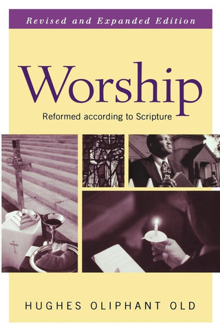 Worship Reformed According To Scripture: revised and expanded edition PB