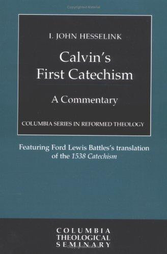 Csrt Calvin's First Catechism:  A Commentary