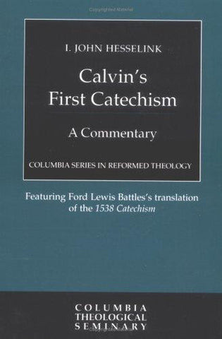 Csrt Calvin's First Catechism:  A Commentary