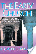The Early Church: Origins to the Dawn of the Middle Ages PB