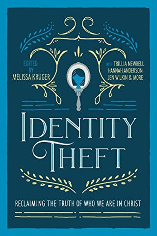 Identity Theft: Reclaiming the Truth of Our Identity in Christ PB