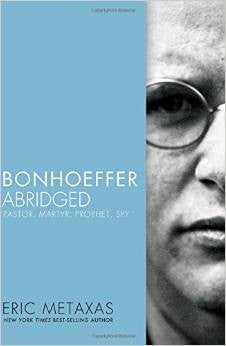 Bonhoeffer Abridged:  Pastor, Martyr, Prophet, Spy PB