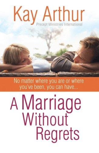 A Marriage Without Regrets:  No matter where you are or where you've been, you can have...