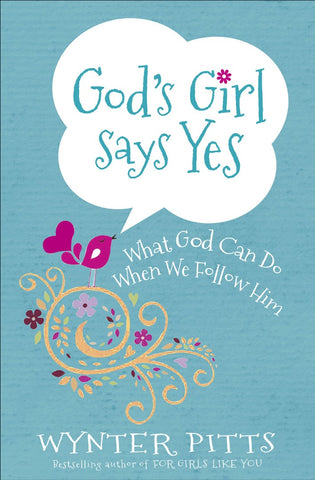 God's Girl Says Yes:  What God Can Do When We Follow Him PB