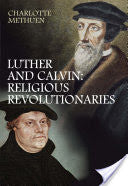 Luther and Calvin:  Religious Revolutionaries