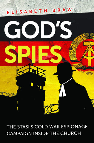 God's Spies   The Stasi's Cold War Espionage Campaign Inside The Church   PB