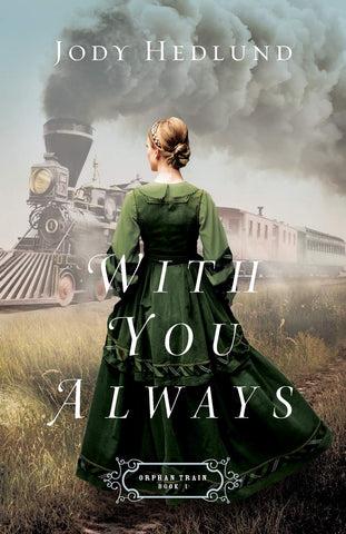 With You Always: #1 (Orphan Train)