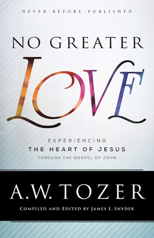 No Greater Love:  Experiencing the Heart of Jesus Through the Gospel of John PB