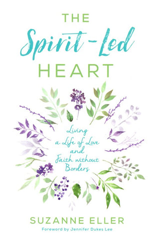 The Spirit-Led Heart:  Living a Life of Love and Faith Without Borders