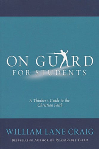 On Guard for Students:  A Thinker's Guide to the Christian Faith PB