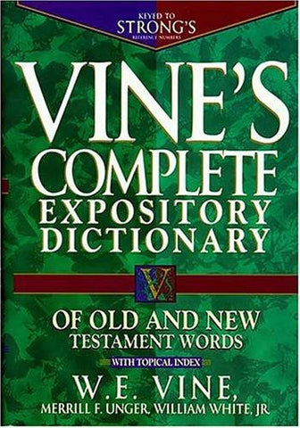 Vine's Expository Dictionary Of Old And New Testament Words: With Topical Index HB