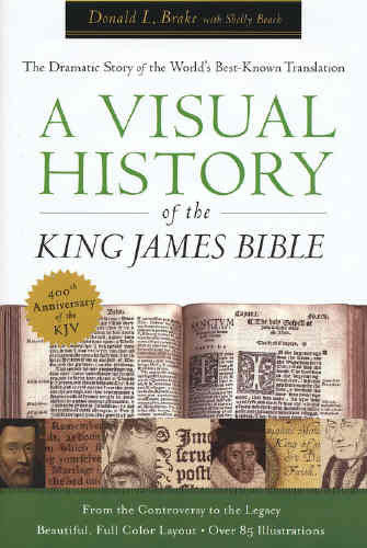 Visual History of the King James Bible, A: The Dramatic Story of the World's Best-Known Translation